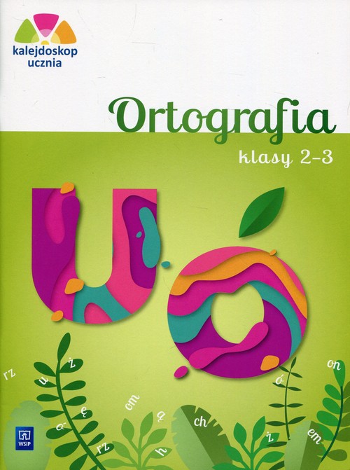 Kalejdoskop ucznia 2-3 Ortografia