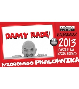 Kalendarz pocztówkowy Damy radę Kalendarz Wzorowego Pracownika 2013