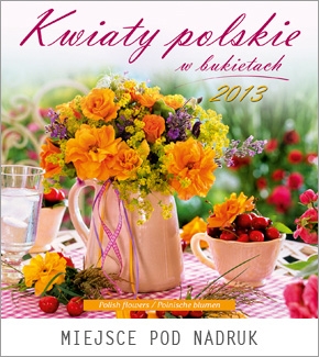 Kalendarz spiralowany 2013 Kwiaty polskie w bukietach