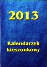 Kalendarzyk kieszonkowy 2013