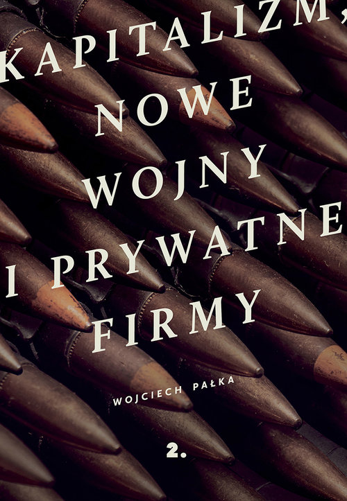 Kapitalizm nowe wojny i prywatne firmy