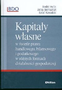 Kapitały własne w świetle prawa handlowego, bilansowego i podatkowego w różnych formach działalności gospodarczej