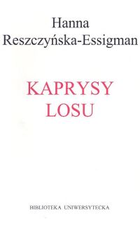 Kaprysy losu. Historia jednej rodziny XX wieku