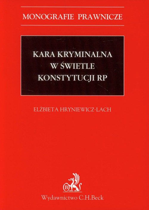 Monografie Prawnicze. Kara kryminalna w świetle konstytucji RP