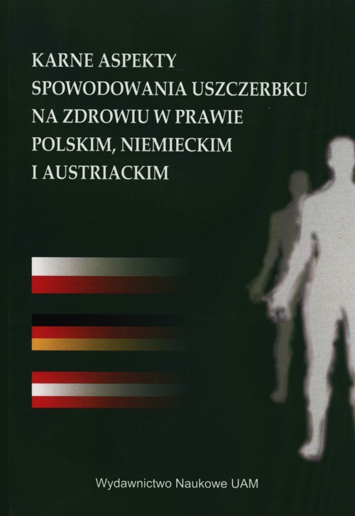 Karne aspekty spowodowania uszczerbku na zdrowiu w prawie polskim, niemieckim i austriackim