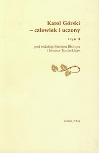 Karol Górski Człowiek i uczony