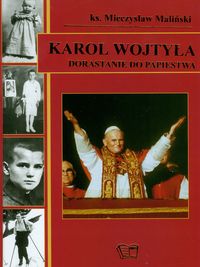 Karol Wojtyła Dorastanie do papiestwa