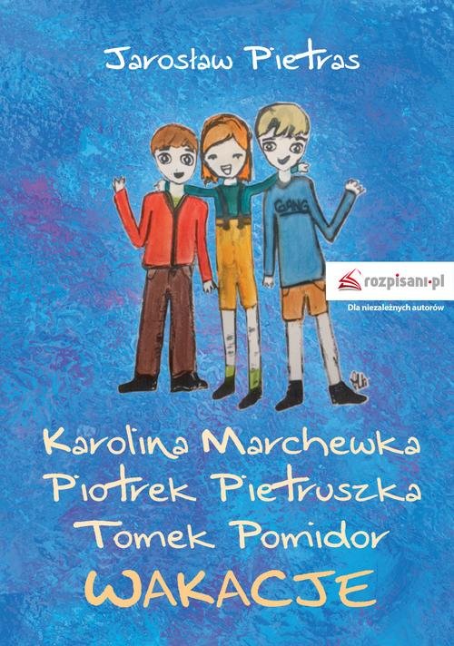 Karolina Marchewka Piotrek Pietruszka Tomek Pomidor