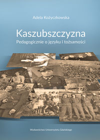 Kaszubszczyzna Pedagogicznie o języku i tożsamości