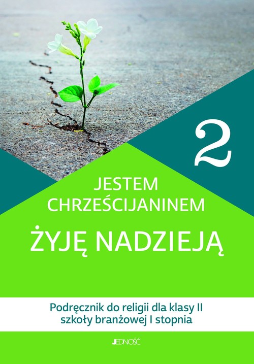 Katechizm 2 Jestem chrześcijaninem Żyję nadzieją Podręcznik do religii dla klasy II szkoły branżowej