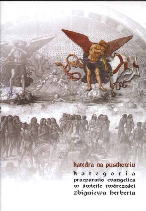 Katedra na pustkowiu. Kategoria praeparatio evangelica w świetle twórczości Zbigniewa Herberta