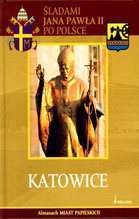 Katowice Śladami Jana Pawła II