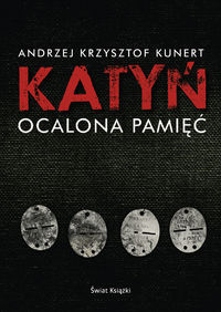 Katyń. Ocalona pamięć