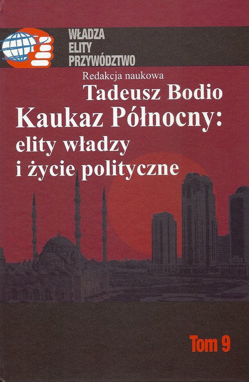 Kaukaz Północny: elity władzy i życie polityczne tom 9