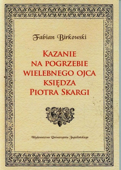 Kazanie na pogrzebie wielebnego ojca księdza Piotra Skargi