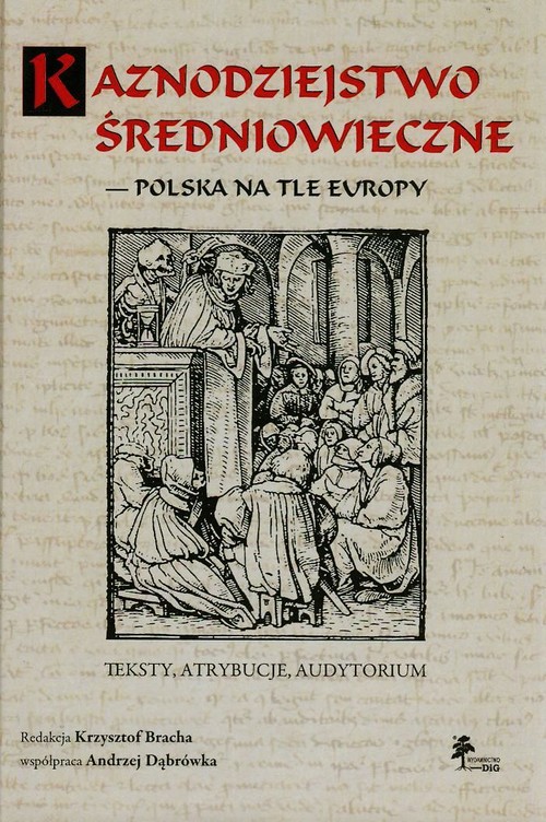 Kaznodziejstwo średniowieczne - Polska na tle Europy. Teksty, atrybucje, audytorium