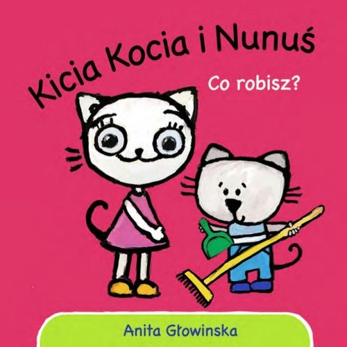 Kicia Kocia i Nunuś Co robisz?