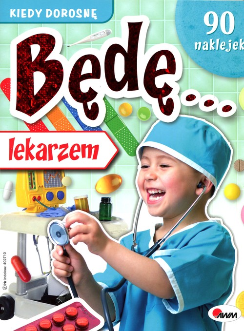 Kiedy dorosnę będę... lekarzem + 97 naklejek