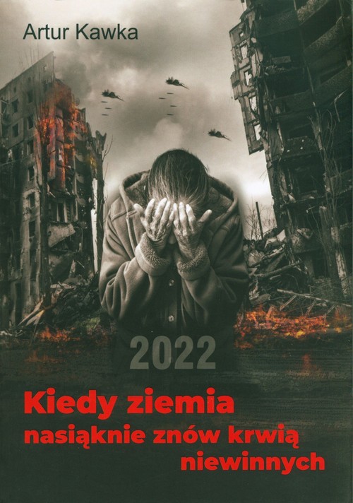 Kiedy ziemia nasiąknie znów krwią niewinnych