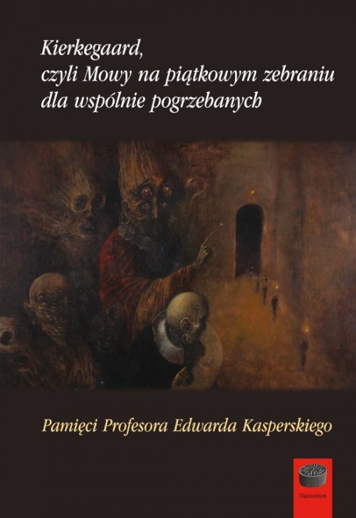 Kierkegaard czyli Mowy na piątkowym zebraniu wspólnie pogrzebanych