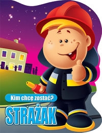 Kim chcę zostać Strażak