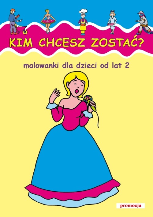 Kim chcesz zostać malowanki dla dzieci od lat 2