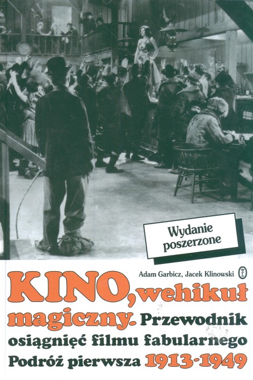 Kino, wehikuł magiczny. Przewodnik osiągnięć filmu fabularnego. Podróż pierwsza 1913-1949