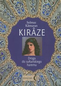 Kiraze. Droga do sułtańskiego haremu