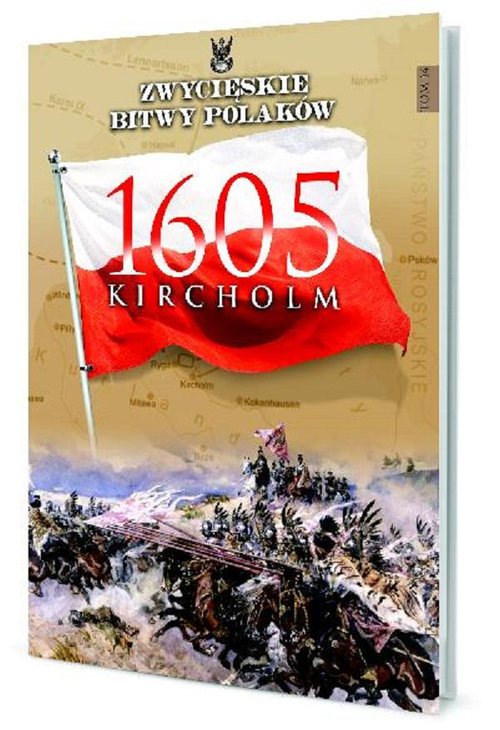 Zwycięskie Bitwy Polaków. Tom 14. Kircholm 1605