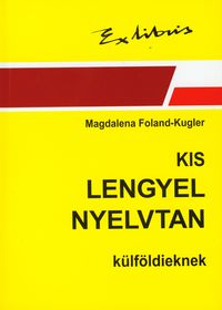Kis lengyel nyelvtan Zwięzła gramatyka polska dla cudzoziemców język węgierski