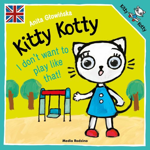 Kitty Kotty I don't want to play like that!