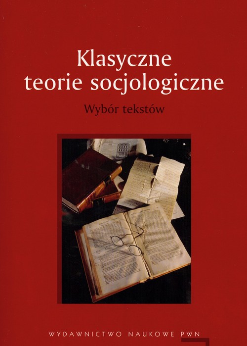 Klasyczne teorie socjologiczne Wybór tekstów