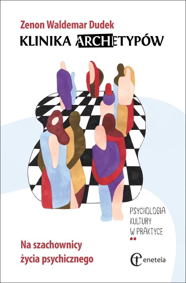 Klinika archetypów Na szachownicy życia psychicznego