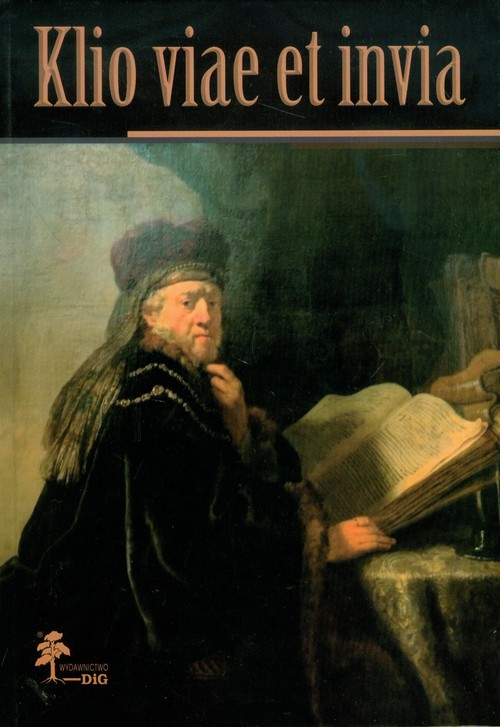 Klio viae et invia. Opuscula Marco Cetwiński dedicata