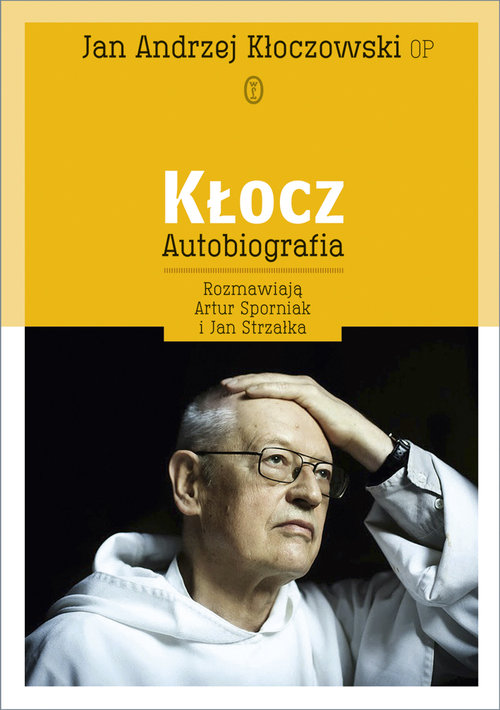 Kłocz. Autobiografia. Rozmawiają Artur Sporniak i Jan Strzałka