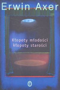 Kłopoty młodości i kłopoty starości