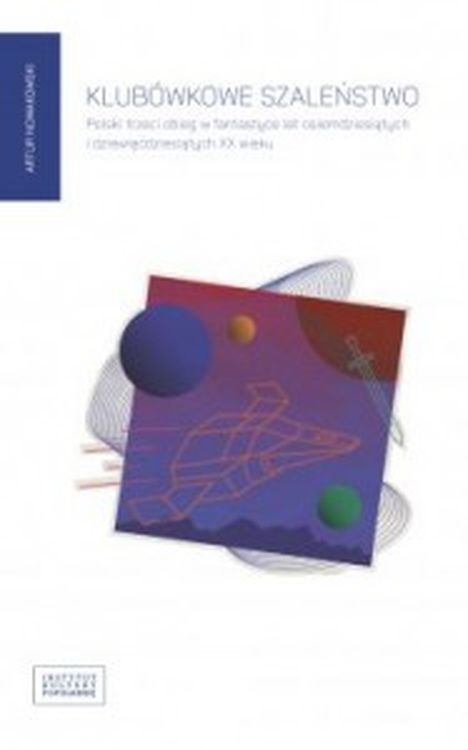 Klubówkowe szaleństwo. Polski trzeci obieg w fantastyce lat osiemdziesiątych i dziewięćdziesiątych X