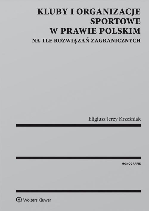 Kluby i organizacje sportowe w prawie polskim na tle rozwiązań zagranicznych