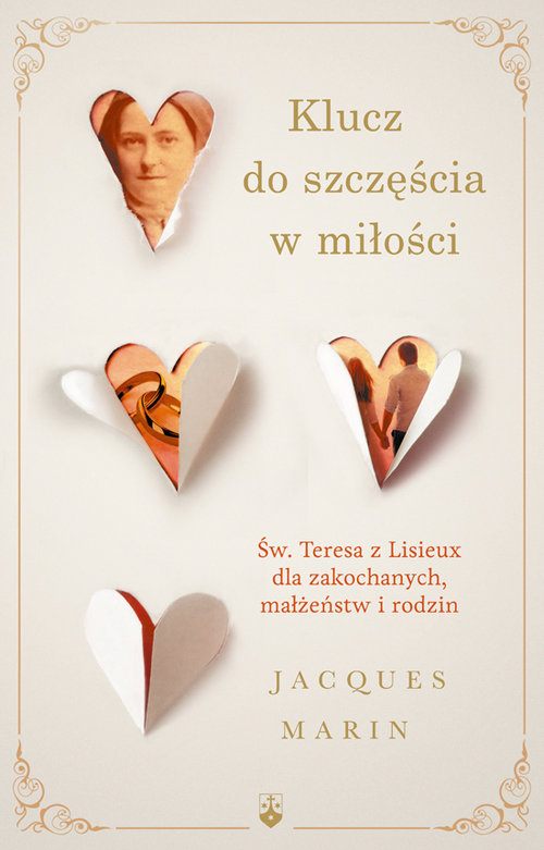 Klucz do szczęścia w miłości. Św. Teresa z Lisieux dla zakochanych, małżeństw i rodzin