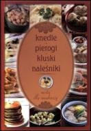 Knedle, pierogi, kluski, naleśniki