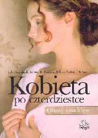 Kobieta po czterdziestce Obawy i nadzieje