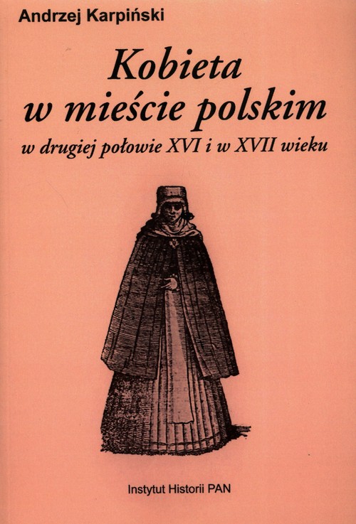 Kobieta w mieście polskim w drugiej połowie XVI i w XVII wieku