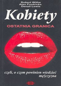 Kobiety ostatnia granica, czyli o czym powinien wiedziec mężczyzna
