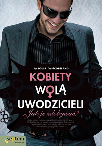 Kobiety wolą uwodzicieli. Jak je zdobywać?