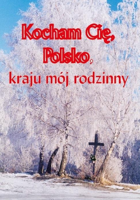 Kocham cię Polsko, kraju mój rodzinny