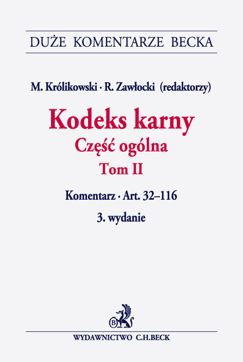 Duże Komentarze Becka. Kodeks karny. Część ogólna. Tom 2. Komentarz. Art. 32-116