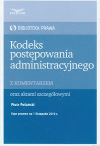 Kodeks postępowania administracyjnego z komentarzem oraz aktami szczegółowymi