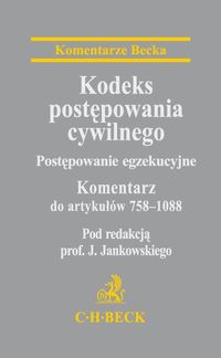 Kodeks postępowania cywilnego. Postępowanie egzekucyjne. Komentarz do art.. 758-1088