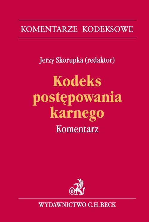 Komentarze Kodeksowe. Kodeks postępowania karnego. Komentarz