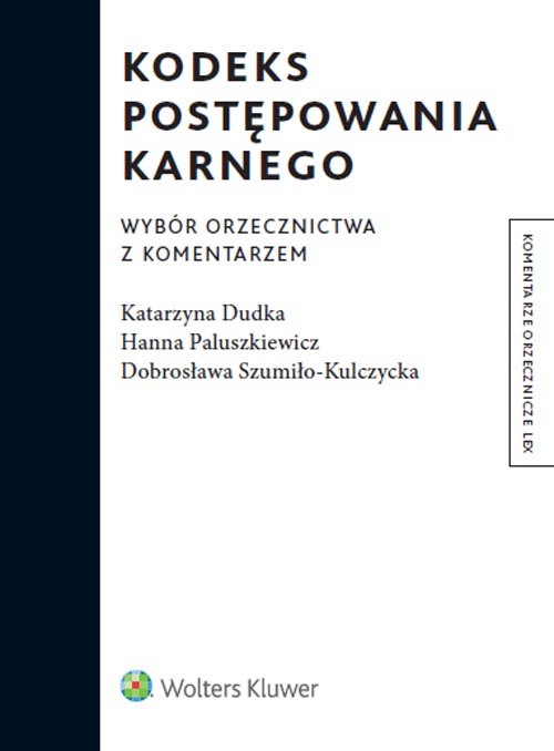 Komentarze orzecznicze LEX. Kodeks postępowania karnego. Wybór orzecznictwa z komentarzem